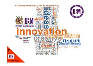 Kuala Lumpur Innovation Forum, 3‐5 November 2010
Designated by
© DAR 2010
 