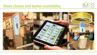 More choice and better availability
 