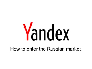How to enter the Russian market

 