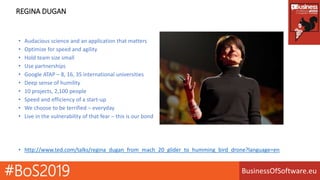 BusinessOfSoftware.eu#BoS2019
REGINA DUGAN
• Audacious science and an application that matters
• Optimize for speed and ag...