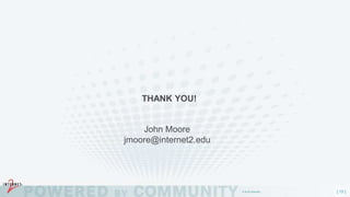 [ 15 ]
THANK YOU!
© 2015 Internet2
John Moore
jmoore@internet2.edu
 