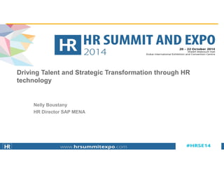 © 2014 SAP AG or an SAP affiliate company. All rights reserved. 1
Nelly Boustany
HR Director SAP MENA
Driving Talent and Strategic Transformation through HR
technology
 