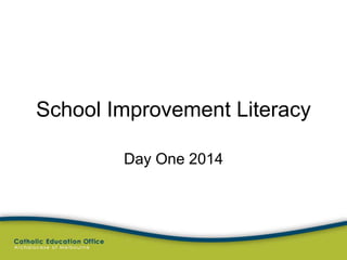 School Improvement Literacy
Day One 2014
 
