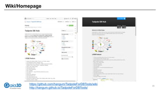 Wiki/Homepage
https://github.com/hangum/TadpoleForDBTools/wiki
http://hangum.github.io/TadpoleForDBTools/
20
 
