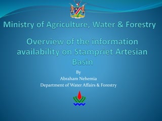 By
Abraham Nehemia
Department of Water Affairs & Forestry
 