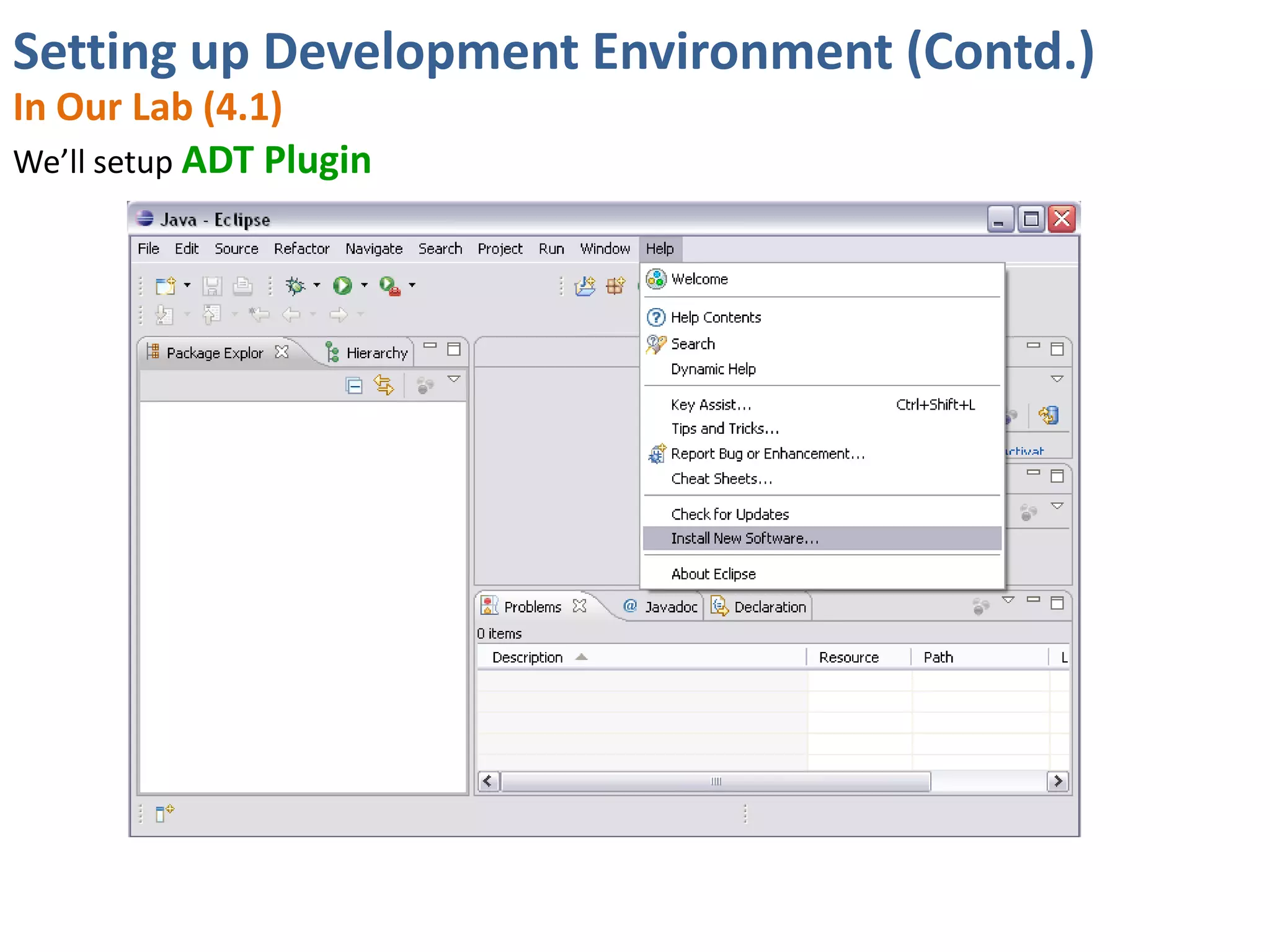 Setting up Development Environment (Contd.)
In Our Lab (4.1)
We’ll setup ADT Plugin
 