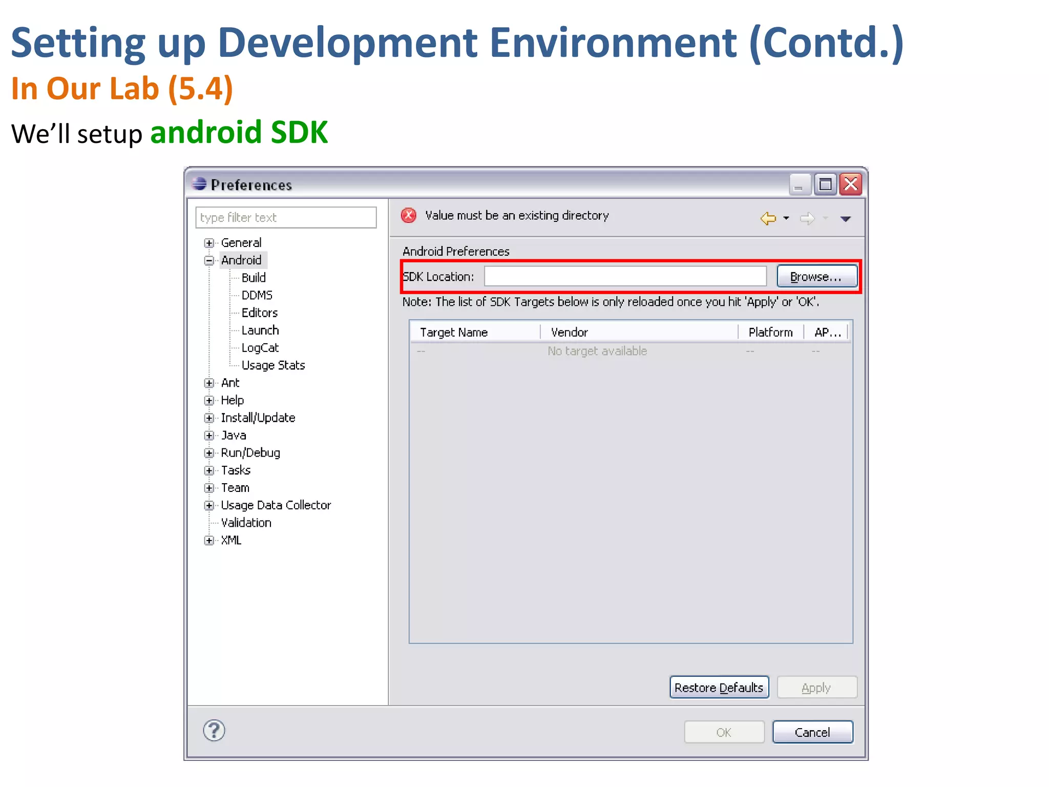 Setting up Development Environment (Contd.)
In Our Lab (5.4)
We’ll setup android SDK
 