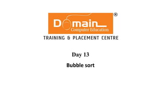 1
Day 13
Bubble sort
 
