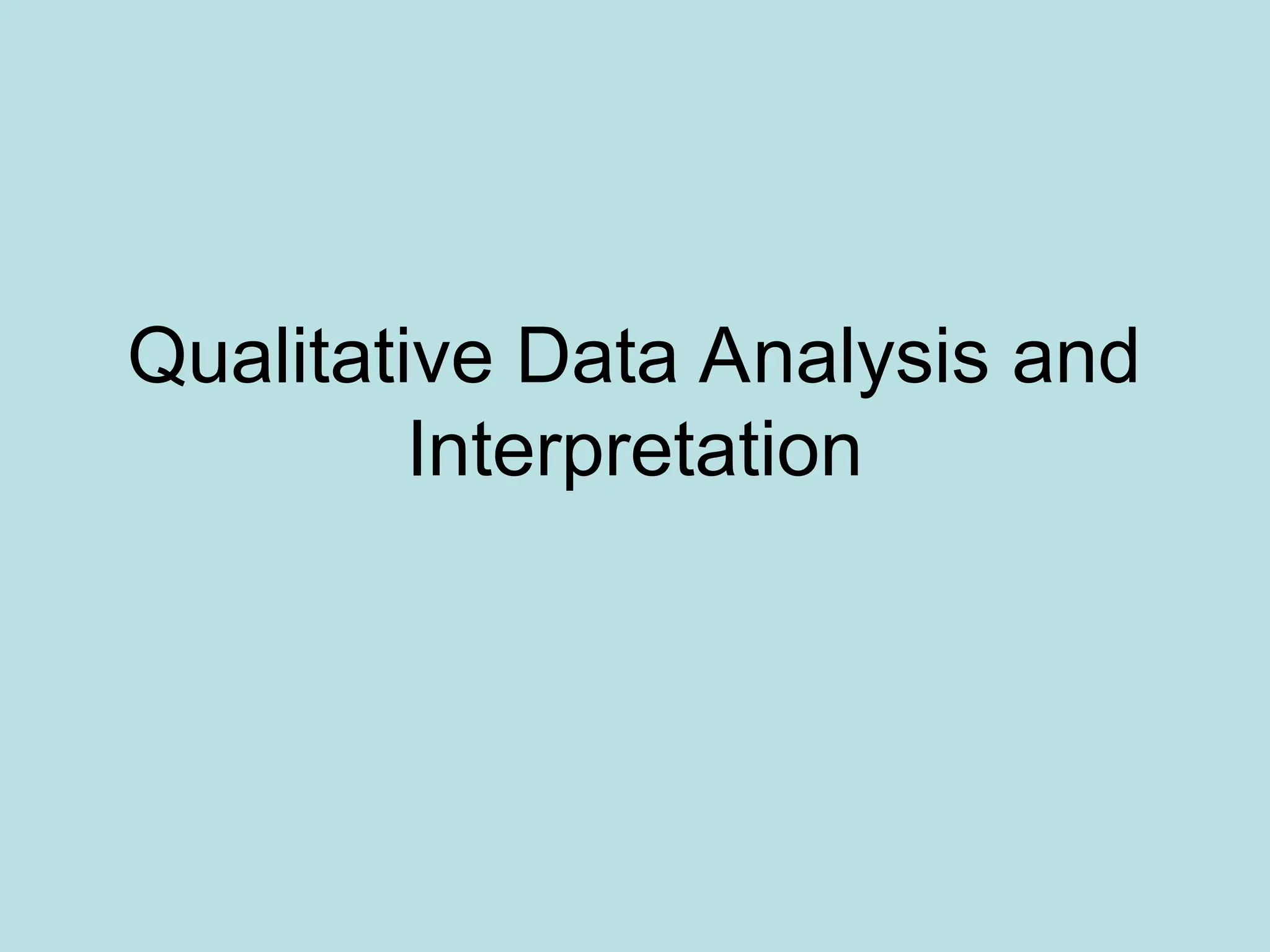Qualitative Data Analysis and
Interpretation
 