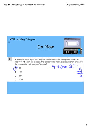Day 13 Adding Integers Number Line.notebook   September 27, 2012




     AIM: Adding Integers


                                   Do Now




                                                                   1
 