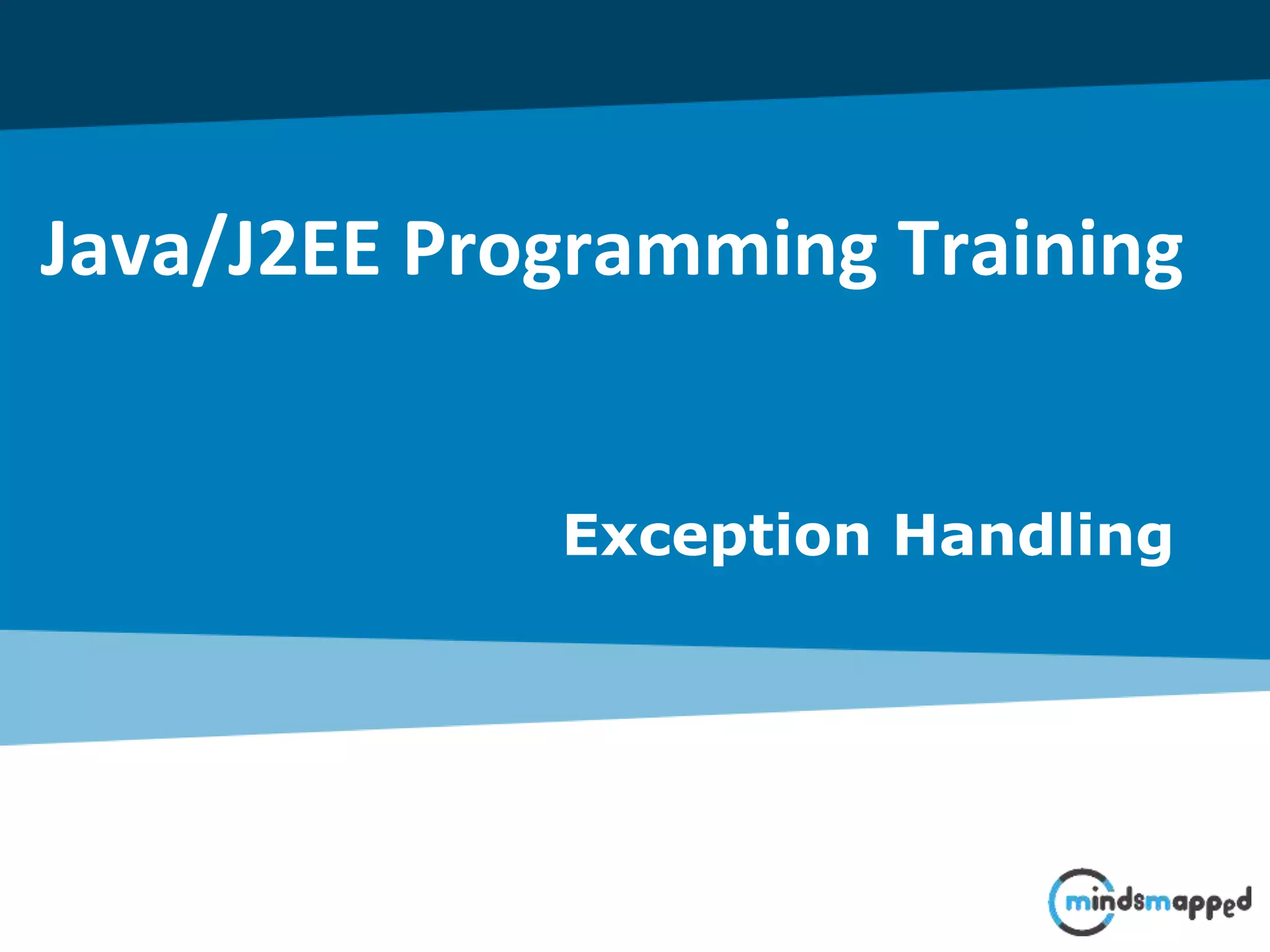 Java/J2EE Programming Training
Exception Handling
 
