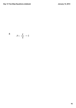 Day 13 Two­Step Equations.notebook   January 14, 2013




      4  




                                                        16
 