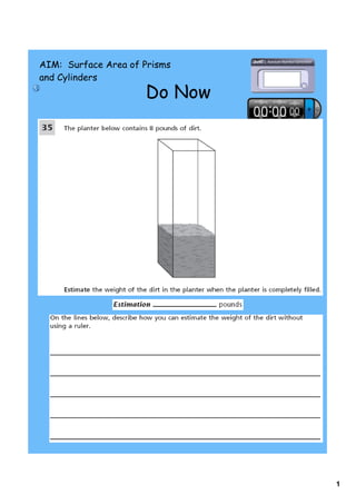 AIM: Surface Area of Prisms
and Cylinders
                     Do Now




                              1
 
