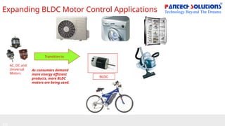 Expanding BLDC Motor Control Applications
AC, DC and
Universal
Motors
Transition to
BLDC
As consumers demand
more energy efficient
products, more BLDC
motors are being used.
 