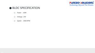 ● BLDC SPECIFICATION
○ Power : 60W
○ Voltage : 24V
○ Speed : 3000 RPM
 