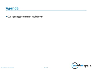 Page 2Classification: Restricted
Agenda
• Configuring Selenium - Webdriver
 