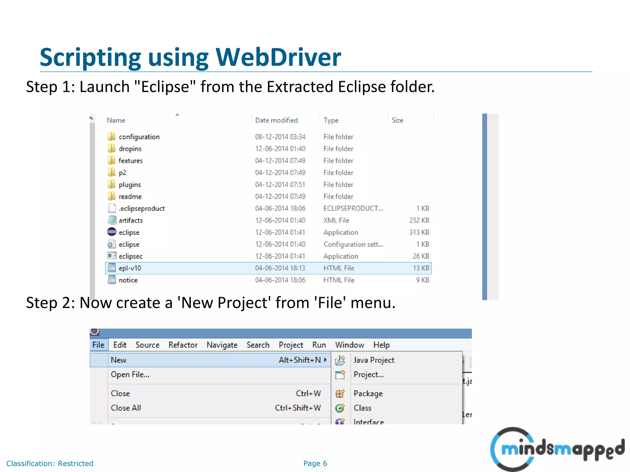 Page 6Classification: Restricted
Scripting using WebDriver
Step 1: Launch "Eclipse" from the Extracted Eclipse folder.
Step 2: Now create a 'New Project' from 'File' menu.
 