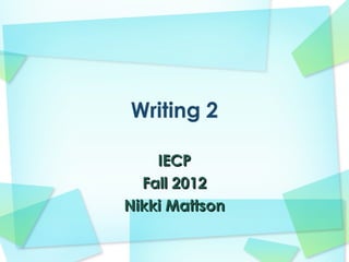 IECP
  Fall 2012
Nikki Mattson
 