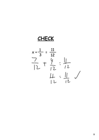 CHECK

   1     11
x+     =
   3     12




              5
 