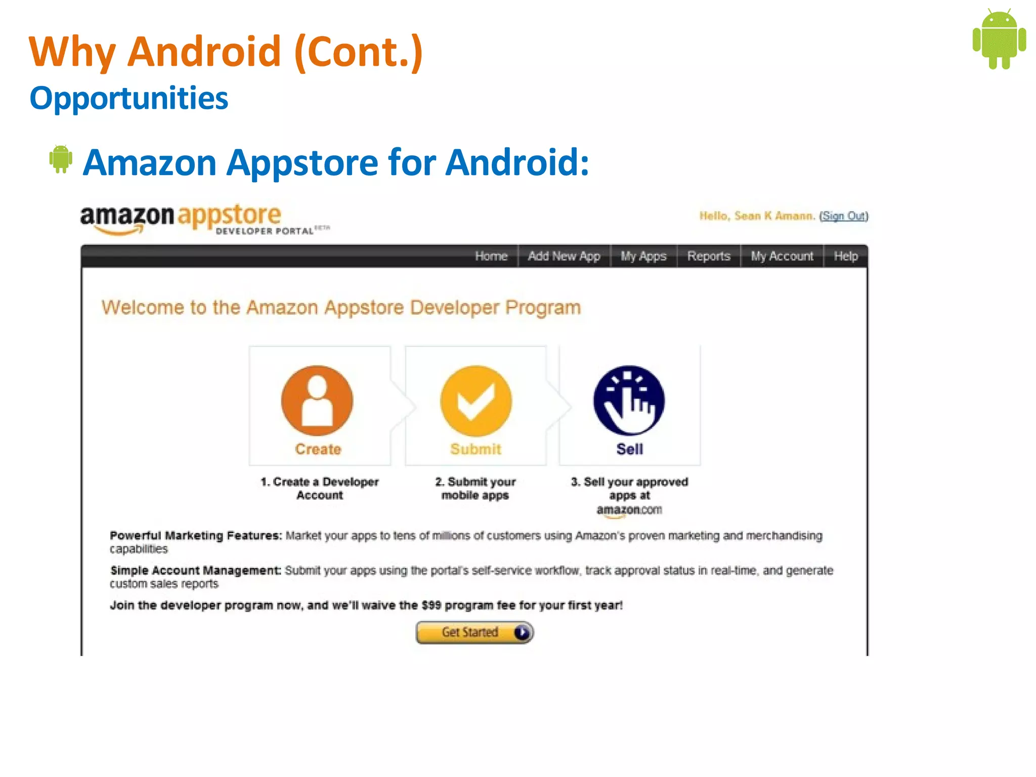 Why Android (Cont.)
Opportunities
   Amazon Appstore for Android:
 