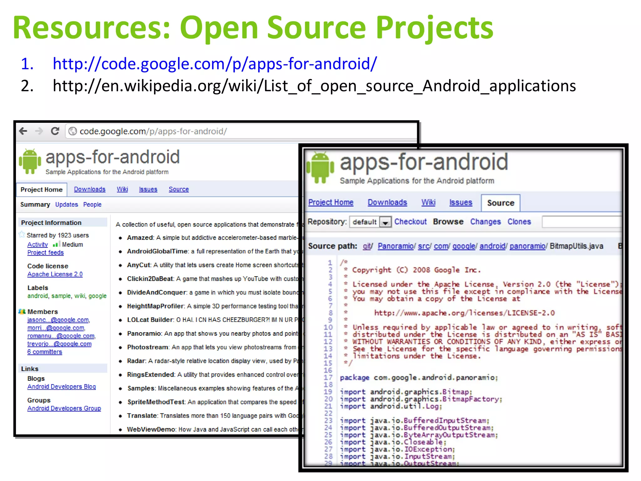 Resources: Open Source Projects
1.   http://code.google.com/p/apps-for-android/
2.   http://en.wikipedia.org/wiki/List_of_open_source_Android_applications
 