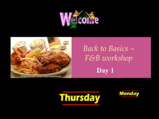 Back to Basics – F&B workshop Day 1 