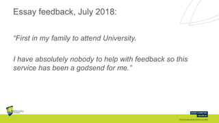 Essay feedback, July 2018:
“First in my family to attend University.
I have absolutely nobody to help with feedback so thi...