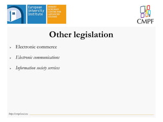 Other legislation
 Electronic commerce
 Electronic communications
 Information society services
 