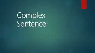 Complex
Sentence
 