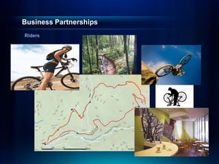 Business Partnerships
Riders
 