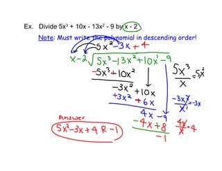 3           2


Note: Must write the polynomial in descending order!
 