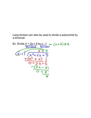 Long division can also be used to divide a polynomial by
a binomial.
Ex. Divide x + 2x + 5 by x - 1