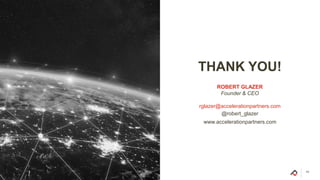 43
ROBERT GLAZER
Founder & CEO
rglazer@accelerationpartners.com
@robert_glazer
www.accelerationpartners.com
THANK YOU!
 