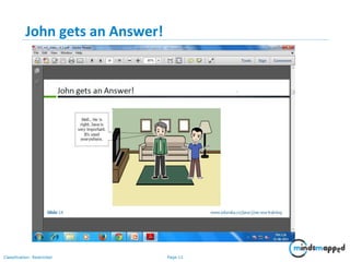 Page 11Classification: Restricted
John gets an Answer!
 