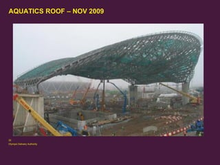 AQUATICS ROOF – NOV 2009

32
Olympic Delivery Authority

 