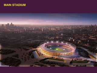 MAIN STADIUM

37
Olympic Delivery Authority

 