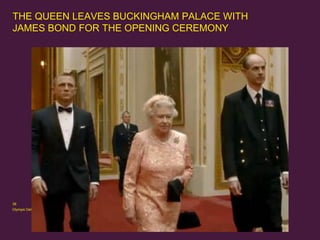THE QUEEN LEAVES BUCKINGHAM PALACE WITH
JAMES BOND FOR THE OPENING CEREMONY

38
Olympic Delivery Authority

 
