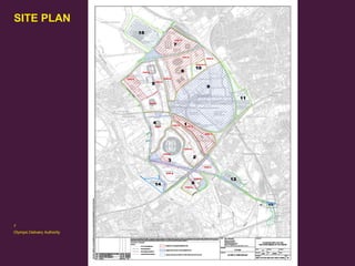 SITE PLAN

7
Olympic Delivery Authority

 
