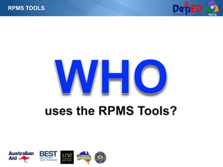 RCTQ
RPMS TOOLS
uses the RPMS Tools?
 