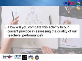 RCTQ
3. How will you compare this activity to our
current practice in assessing the quality of our
teachers’ performance?
 