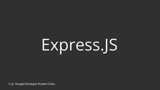Express.JS
 