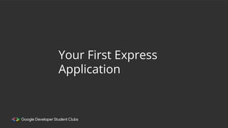 Your First Express
Application
 