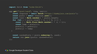 import fetch from 'node-fetch';
app.get("/post/rand", (req, res)=>{
const response = await fetch('https://dummyjson.com/posts');
const posts = await response.json();
const rand = Math.random() * posts.length;
for (let i = posts.length - 1; i > 0; i--) {
const j = Math.floor(Math.random() * (i + 1));
const temp = posts[i];
posts[i] = posts[j];
posts[j] = temp;
}
const randomPosts = posts.subarray(0, rand);
return res.json({posts: randomPosts);
});
 