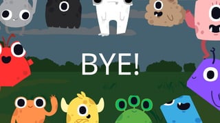 BYE!
 