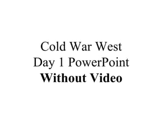 Cold War West Day 1 PowerPoint Without Video 