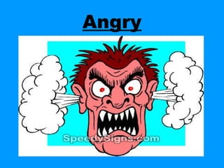 Angry
 