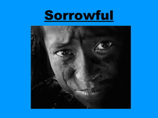 Sorrowful
 