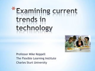*



    Professor Mike Keppell
    The Flexible Learning Institute
    Charles Sturt University
 