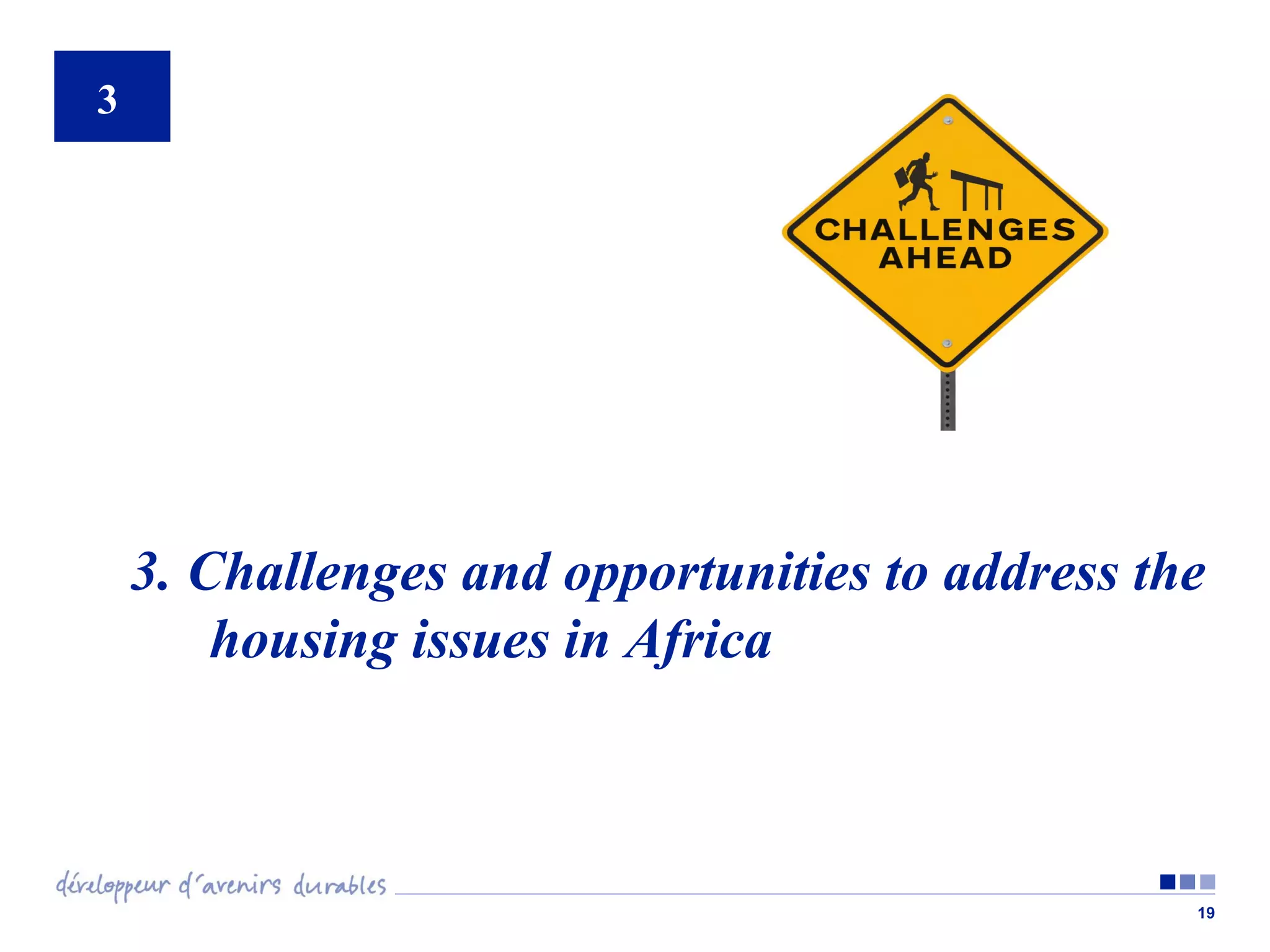 3

3. Challenges and opportunities to address the
housing issues in Africa

19

 