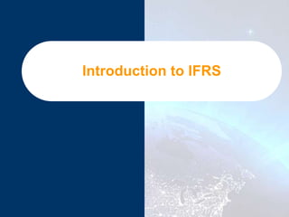 Introduction to IFRS
 